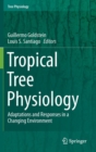 Tropical Tree Physiology : Adaptations and Responses in a Changing Environment - Book