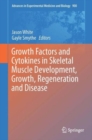 Growth Factors and Cytokines in Skeletal Muscle Development, Growth, Regeneration and Disease - Book