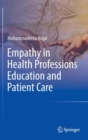 Empathy in Health Professions Education and Patient Care - Book