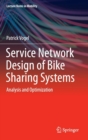 Service Network Design of Bike Sharing Systems : Analysis and Optimization - Book