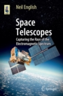 Space Telescopes : Capturing the Rays of the Electromagnetic Spectrum - Book
