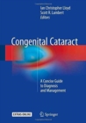 Congenital Cataract : A Concise Guide to Diagnosis and Management - Book