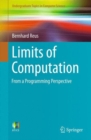 Limits of Computation : From a Programming Perspective - Book