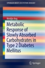 Metabolic Response of Slowly Absorbed Carbohydrates in Type 2 Diabetes Mellitus - Book