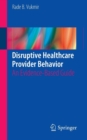 Disruptive Healthcare Provider Behavior : An Evidence-Based Guide - Book