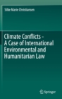 Climate Conflicts - A Case of International Environmental and Humanitarian Law - Book
