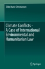 Climate Conflicts - A Case of International Environmental and Humanitarian Law - eBook