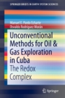 Unconventional Methods for Oil & Gas Exploration in Cuba : The Redox Complex - Book