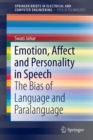 Emotion, Affect and Personality in Speech : The Bias of Language and Paralanguage - Book