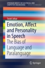 Emotion, Affect and Personality in Speech : The Bias of Language and Paralanguage - eBook
