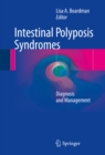 Intestinal Polyposis Syndromes : Diagnosis and Management - eBook
