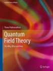 Quantum Field Theory : The Why, What and How - Book
