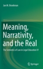 Meaning, Narrativity, and the Real : The Semiotics of Law in Legal Education IV - Book