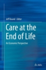 Care at the End of Life : An Economic Perspective - Book