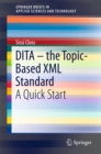 DITA - the Topic-Based XML Standard : A Quick Start - eBook