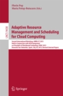 Adaptive Resource Management and Scheduling for Cloud Computing : Second International Workshop, ARMS-CC 2015, Held in Conjunction with ACM Symposium on Principles of Distributed Computing, PODC 2015, - eBook