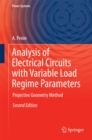 Analysis of Electrical Circuits with Variable Load Regime Parameters : Projective Geometry Method - eBook