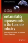 Sustainability Improvements in the Concrete Industry : Use of Recycled Materials for Structural Concrete Production - eBook