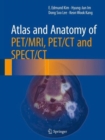 Atlas and Anatomy of PET/MRI, PET/CT and SPECT/CT - Book