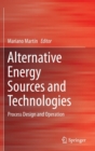 Alternative Energy Sources and Technologies : Process Design and Operation - Book