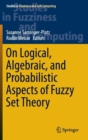 On Logical, Algebraic, and Probabilistic Aspects of Fuzzy Set Theory - Book