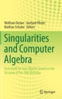 Singularities and Computer Algebra : Festschrift for Gert-Martin Greuel on the Occasion of His 70th Birthday - Book