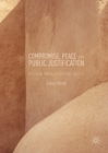 Compromise, Peace and Public Justification : Political Morality Beyond Justice - eBook