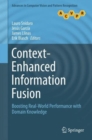 Context-Enhanced Information Fusion : Boosting Real-World Performance with Domain Knowledge - Book