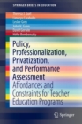 Policy, Professionalization, Privatization, and Performance Assessment : Affordances and Constraints for Teacher Education Programs - Book