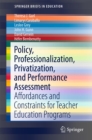 Policy, Professionalization, Privatization, and Performance Assessment : Affordances and Constraints for Teacher Education Programs - eBook
