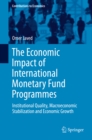 The Economic Impact of International Monetary Fund Programmes : Institutional Quality, Macroeconomic Stabilization and Economic Growth - eBook