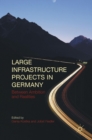 Large Infrastructure Projects in Germany : Between Ambition and Realities - Book