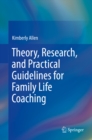Theory, Research, and Practical Guidelines for Family Life Coaching - eBook