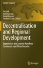 Decentralisation and Regional Development : Experiences and Lessons from Four Continents Over Three Decades - Book