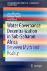 Water Governance Decentralization in Sub-Saharan Africa : Between Myth and Reality - Book