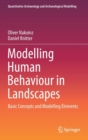 Modelling Human Behaviour in Landscapes : Basic Concepts and Modelling Elements - Book
