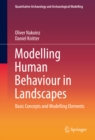 Modelling Human Behaviour in Landscapes : Basic Concepts and Modelling Elements - eBook