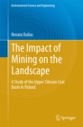 The Impact of Mining on the Landscape : A Study of the Upper Silesian Coal Basin in Poland - eBook