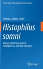 Histophilus Somni : Biology, Molecular Basis of Pathogenesis, and Host Immunity - Book
