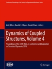Dynamics of Coupled Structures, Volume 4 : Proceedings of the 34th IMAC, A Conference and Exposition on Structural Dynamics 2016 - Book