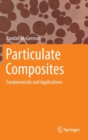 Particulate Composites : Fundamentals and Applications - Book