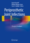Periprosthetic Joint Infections : Changing Paradigms - eBook