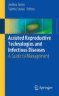 Assisted Reproductive Technologies and Infectious Diseases : A Guide to Management - Book