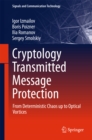 Cryptology Transmitted Message Protection : From Deterministic Chaos up to Optical Vortices - eBook