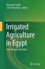 Irrigated Agriculture in Egypt : Past, Present and Future - Book