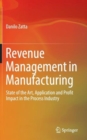 Revenue Management in Manufacturing : State of the Art, Application and Profit Impact in the Process Industry - Book
