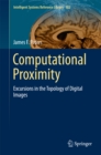 Computational Proximity : Excursions in the Topology of Digital Images - eBook