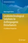Geobiotechnological Solutions to Anthropogenic Disturbances : A Caribbean Perspective - eBook