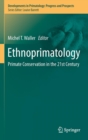 Ethnoprimatology : Primate Conservation in the 21st Century - Book