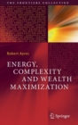 Energy, Complexity and Wealth Maximization - Book